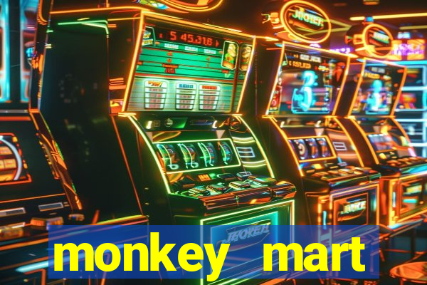 monkey mart dinheiro infinito